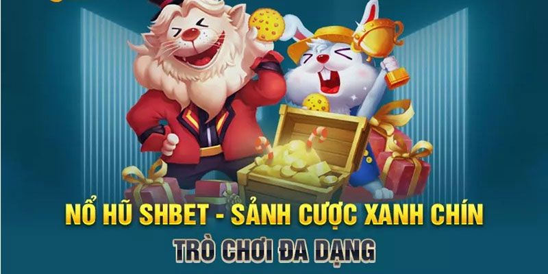 Ưu điểm vượt trội của chuyên mục nổ hũ tại SHBET