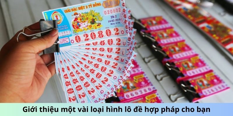 Giới thiệu một vài loại hình lô đề hợp pháp cho bạn